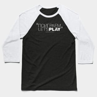 "Let's Play" in Russian Accent version 4 Baseball T-Shirt